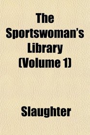 The Sportswoman's Library (Volume 1)