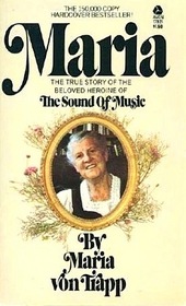 Maria The True Story of the Beloved Herione of The Sound of Music