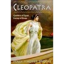 Cleopatra: Goddess of Egypt, Enemy of Rome