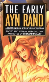 The Early Ayn Rand : A Selection from Her Unpublished Fiction (The Ayn Rand Library, Volume 2)