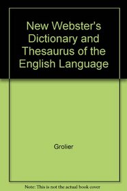 New Websters Dictionary and Thesaurus of the English Language