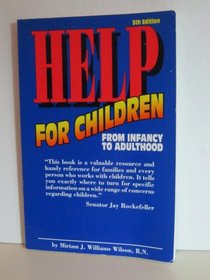 Help for Children: From Infancy to Adulthood: A National Directory of Hotlines, Organizations, Agencies, and Other Resources