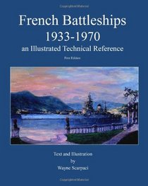 French Battleships 1933-1970 an Illustrated Technical Reference