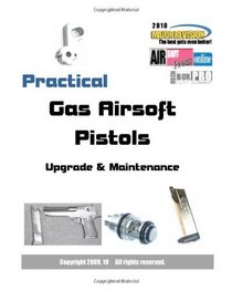 Practical Gas Airsoft Pistols: Upgrade & Maintenance