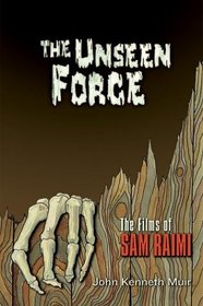 The Unseen Force : The Films of Sam Raimi