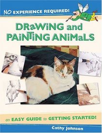 No Experience Required: Drawing  Painting Animals (No Experience Required)