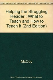 Helping the Struggling Reader : What to Teach and How to Teach It (2nd Edition)