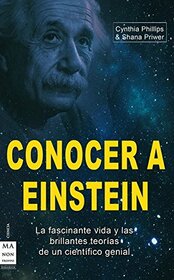 Conocer a einstein: Conozca una de las mentes ms brillantes de la historia (Spanish Edition)