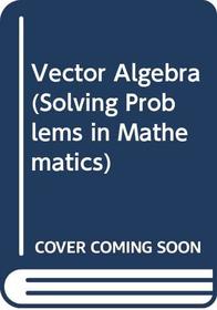 Vector Algebra (Solving Problems in Maths. S)