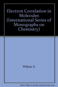 Electron Correlation in Molecules (International Series of Monographs on Chemistry)