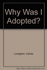 Why Was I Adopted?