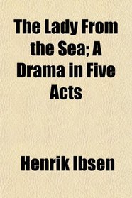 The Lady From the Sea; A Drama in Five Acts