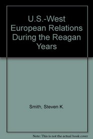 U.S.-West European Relations During the Reagan Years