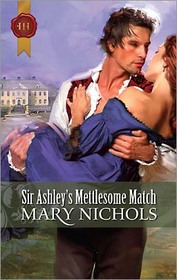 Sir Ashley's Mettlesome Match (Harlequin Historical, No 308)
