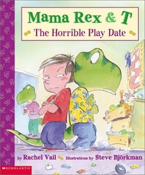 Mama Rex  T : The Horrible Playdate (Mama Rex  T)