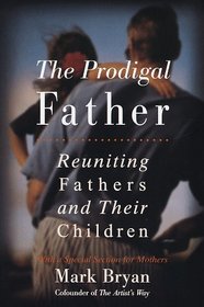 Prodigal Father : Reuniting Fathers and Their Children