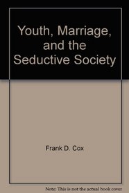 Youth, Marriage, and the Seductive Society