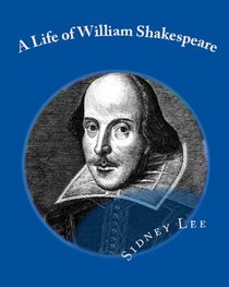 A Life of William Shakespeare (Volume 1)