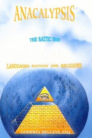 Anacalypsis - The Saitic Isis : Languages, Nations and Religions