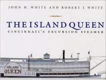 The Island Queen: Cincinnati's Excursion Steamer (Ohio History & Culture Series)