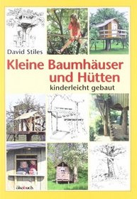 Klaine Baumhuser und Htten - kinderleicht gebaut
