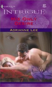 His Only Desire (Double Exposure, Bk 2) (Harlequin Intrigue, No 627)