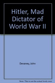Hitler, Mad Dictator of World War II