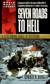 Seven Roads to Hell : A Screaming Eagle at Bastogne