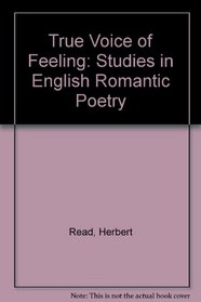 True Voice of Feeling, The: Studies in English Romantic Poetry