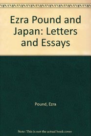 Ezra Pound and Japan: Letters and Essays
