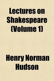 Lectures on Shakespeare (Volume 1)
