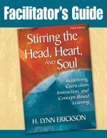 Facilitator's Guide to Stirring the Head, Heart, and Soul, Third Edition: Redefining Curriculum, Instruction, and Concept-Based Learning
