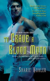 To Crave a Blood Moon (Moon Chasers)