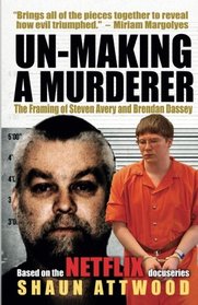 Un-Making a Murderer: The Framing of Steven Avery and Brendan Dassey