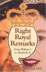 Right Royal Remarks from William 1 to Elizabeth 2