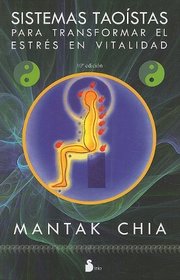 Sistemas taoistas para transformar el estres en vitalidad (Spanish Edition)