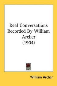 Real Conversations Recorded By William Archer (1904)