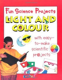 Light & Colour (Fun Science Projects)
