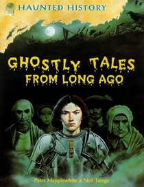 Ghostly Tales from Long Ago (Haunted History S.)