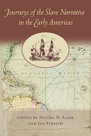 Journeys of the Slave Narrative in the Early Americas (New World Studies)