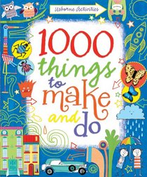1000 Things to Make and Do (Usborne Activity Books)