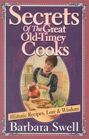 Secrets of the Great Old-Timey Cooks: Historic Recipes, Lore  Wisdom