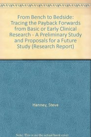 From Bench to Bedside: Tracing the Payback Forwards from Basic or Early Clinical Research - A Preliminary Study and Proposals for a Future Study (Research Report)