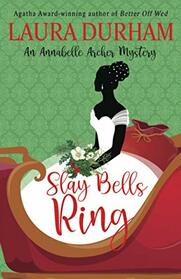 Slay Bells Ring: A humorous holiday cozy mystery novella (Annabelle Archer Wedding Planner Mystery)