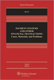 Payment Systems and Other Financial Transactions: Cases, Materials and Problems, 4th Edition
