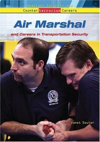 Air Marshal And Careers in Transportation Security (Homeland Security and Counterterrorism Careers)