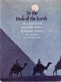 To the Ends of the Earth: The Great Travel and Trade Routes of History