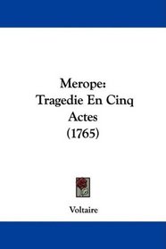 Merope: Tragedie En Cinq Actes (1765) (French Edition)