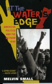 At the Water's Edge: American Politics and the Vietnam War (The American Ways Series)