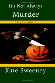 It's Not Always Murder (Kate Ryan Mysteries) (Volume 8)
